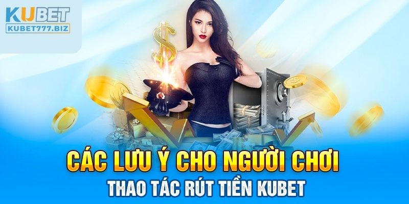 Quy định, điều kiện rút tiền tại KU