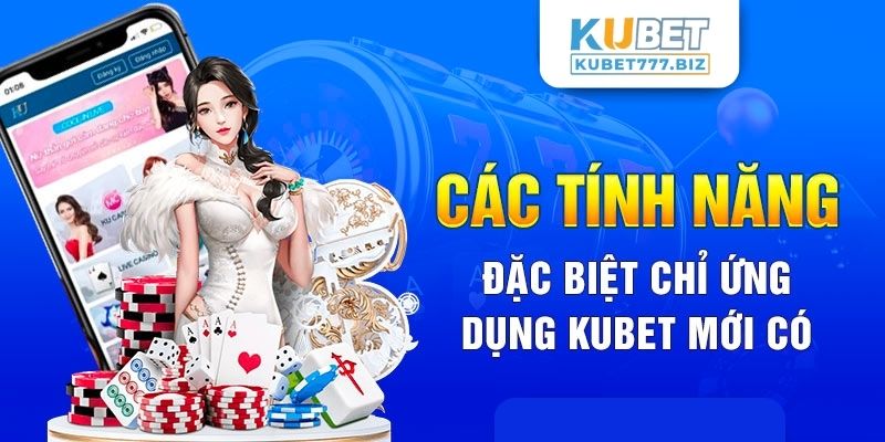 App Ku bet - Dẫn đầu xu hướng giải trí