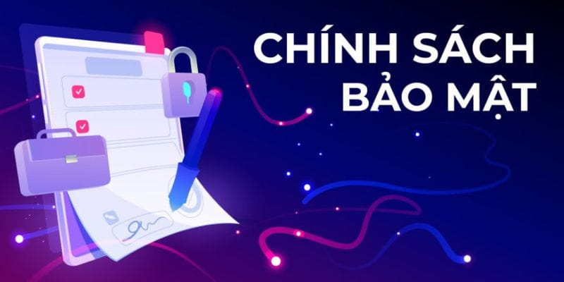 Chi tiết các quy định được ban hành theo chính sách bảo mật